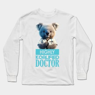 Just a Highly Koalified Doctor Koala 5 Long Sleeve T-Shirt